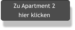 Zu Apartment 2  hier klicken